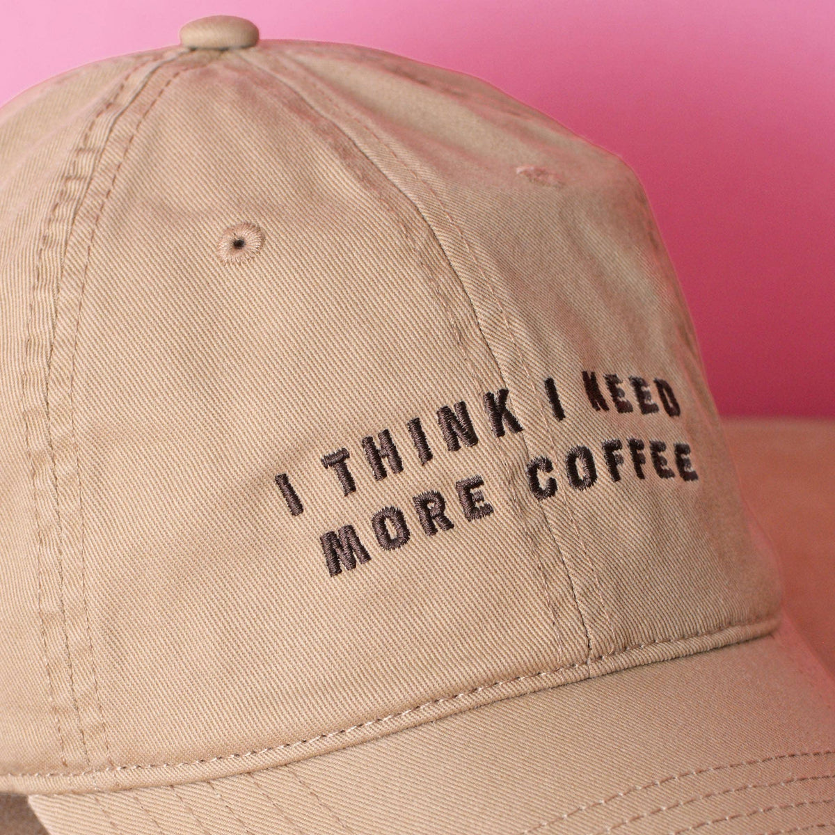 I Think I Need More Coffee - Cotton Baseball Cap - Sand