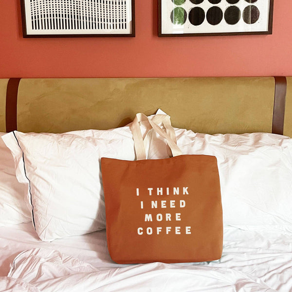 I Think I Need More Coffee - Tan Tote Bag