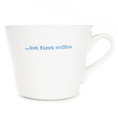 Bucket Mug - but first coffee