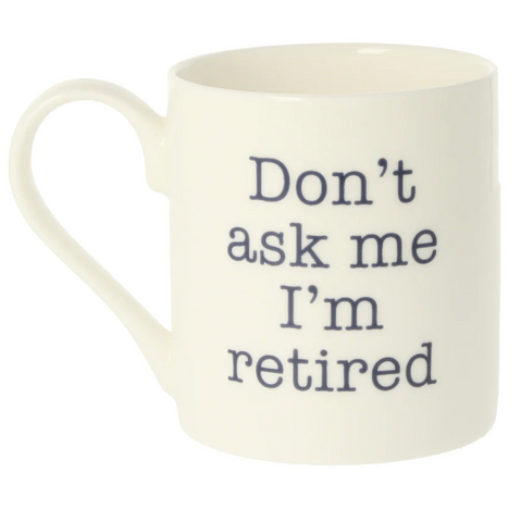Don't ask me I'm retired Mug